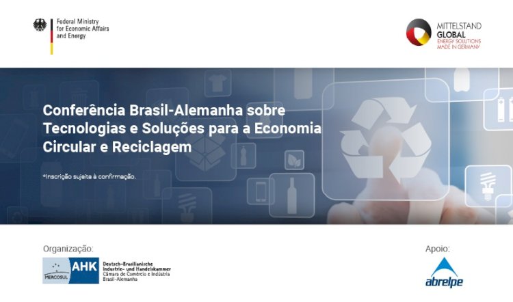 Conferência Brasil-Alemanha sobre Tecnologias e Soluções para a Economia Circular e Reciclagem