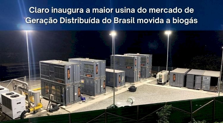 Claro inaugura a maior usina do mercado de Geração Distribuída do Brasil movida a biogás