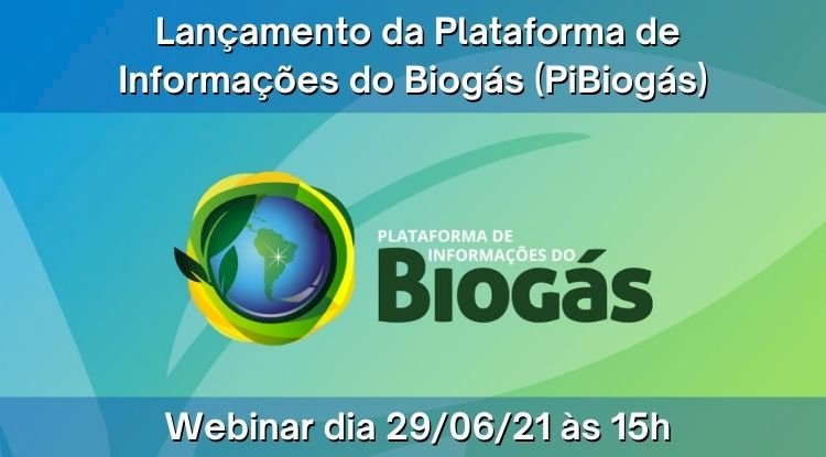 Lançamento da Plataforma de Informações do Biogás (PiBiogás)
