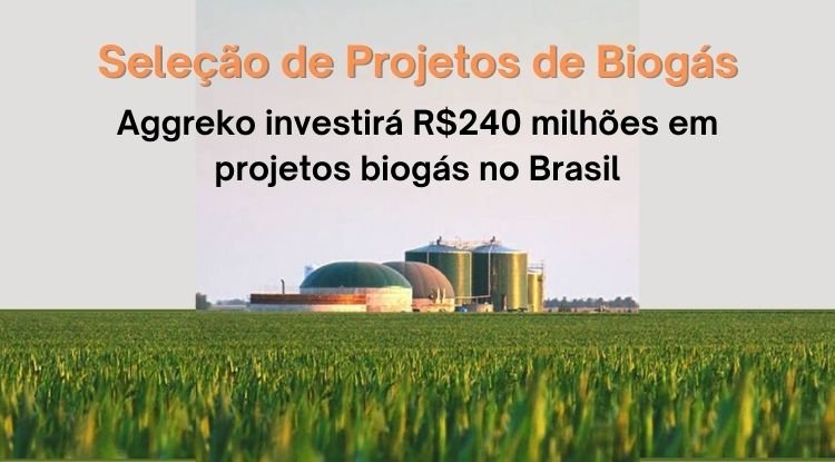 Aggreko investirá R$ 240 milhões em projetos de biogás