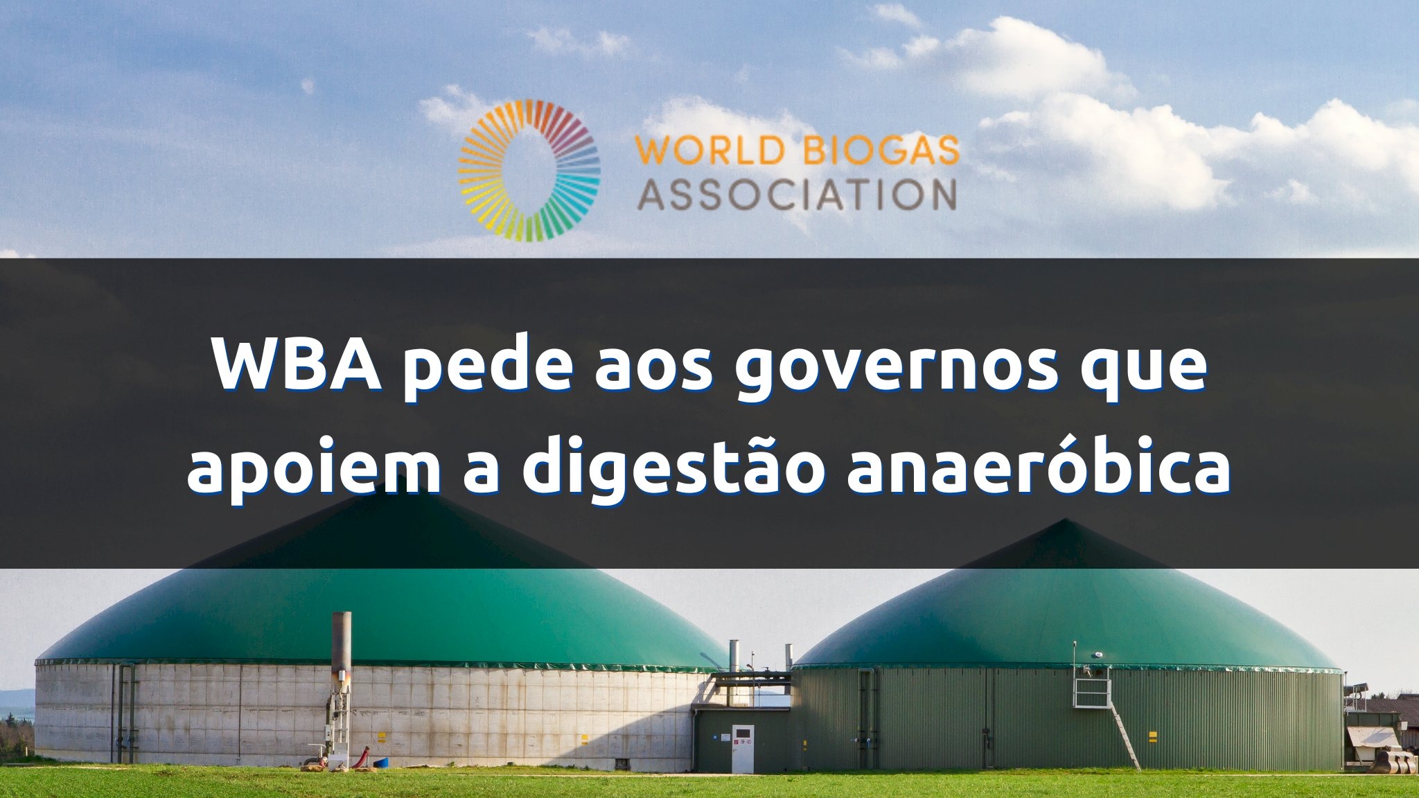 World Biogas Association pede aos governos que apoiem a implantação da digestão anaeróbica em resposta ao relatório do IPCC