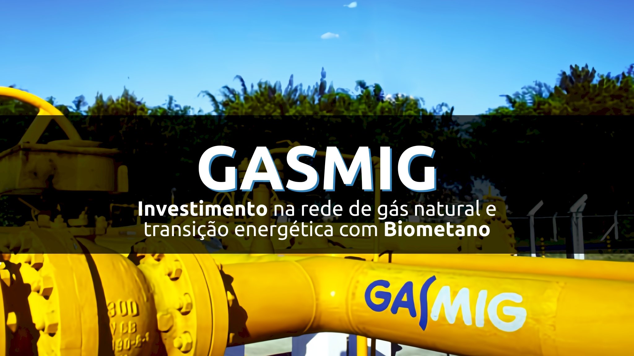 Gasmig eleva investimentos nos últimos 10 anos e também vislumbra futuro sustentável com Biometano