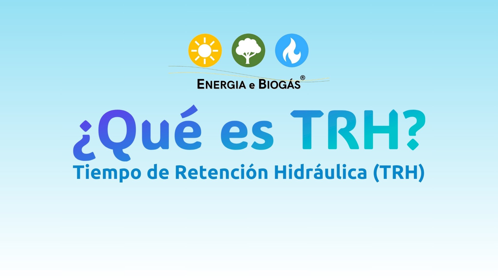 En el proceso de producción de biogás, ¿qué es TRH?